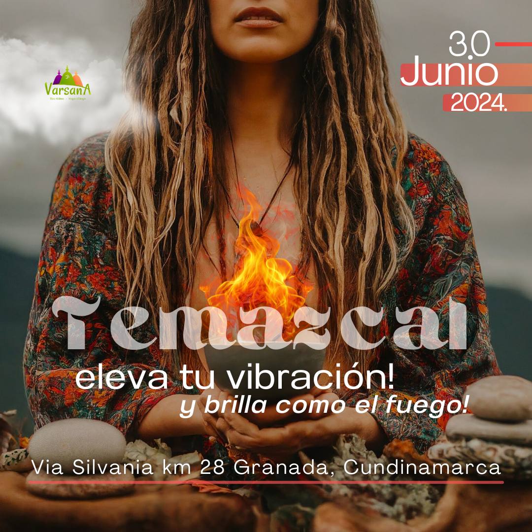 TEMAZCAL:ELEVA TU VIBRACIÓN PARA BRILLAR COMO EL FUEGO