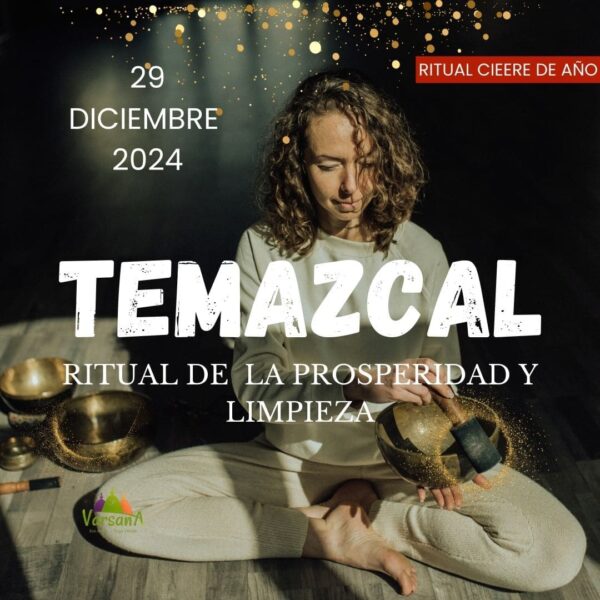 RITUAL TEMAZCAL DE LA PROSPERIDAD Y LIMPIEZA