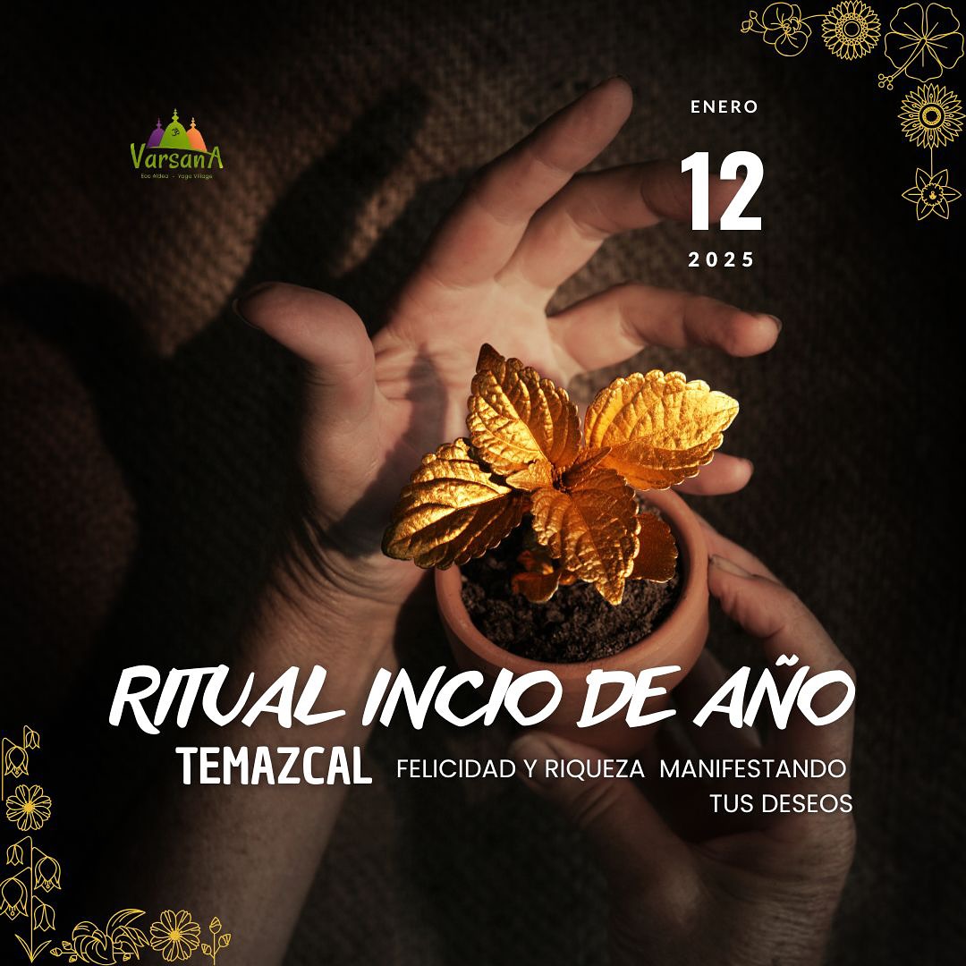 Ritual para el inicio de año: temazcal de felicidad y riqueza manifestando tus deseos