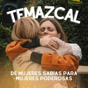 TEMAZCAL DE MUJERES SABIAS · PARA MUJERES PODEROSAS